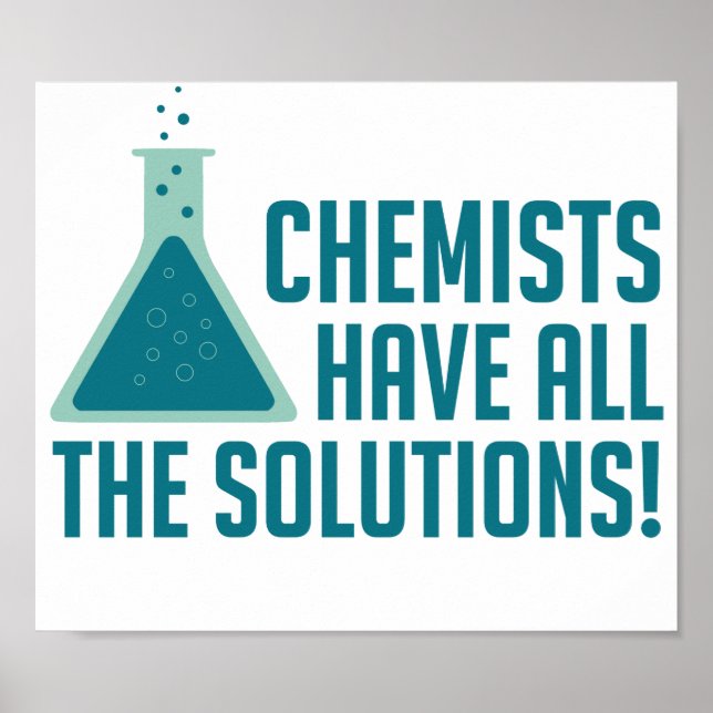 Chemists Have All The Solutions Poster (Front)
