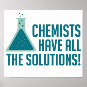 Chemists Have All The Solutions Poster