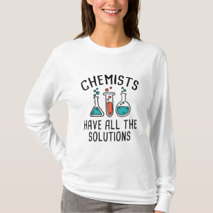 Chemists Have All The Solutions T-Shirt