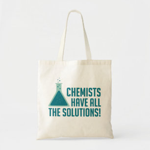 Chemists Have All The Solutions Tote Bag