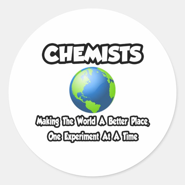 Chemists...Making the World a Better Place Classic Round Sticker (Front)