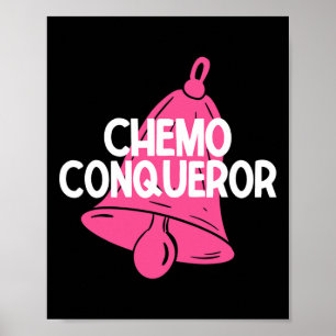 Chemo Conqueror End Of Chemo Treatment Breast Canc Poster
