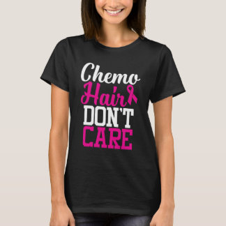 Chemo Hair Don't Care | Breast Cancer Quote T-Shirt