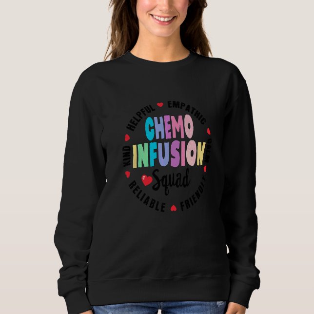 Chemo Infusion Squad Future Oncology Nurse Nursing Sweatshirt (Front)