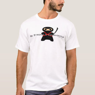 Chemo Ninja. Be Strong and Courageous T-Shirt