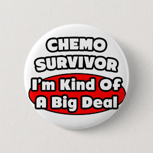 Chemo Survivor...Big Deal 6 Cm Round Badge