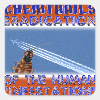Chemtrails - Eradication of the Humans Square Sticker