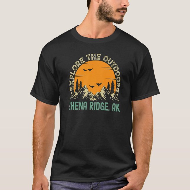Chena Ridge Alaska  Explore The Outdoors T-Shirt (Front)