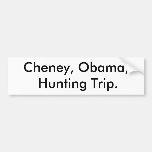 Cheney, Obama, Hunting Bumper Sticker (Front)
