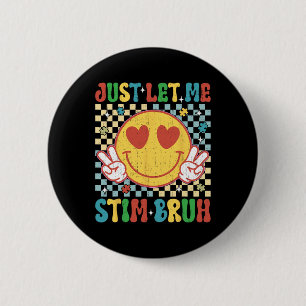 Chequered Just Let Me Stim Bruh Autism Awareness M 6 Cm Round Badge