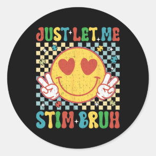 Chequered Just Let Me Stim Bruh Autism Awareness M Classic Round Sticker