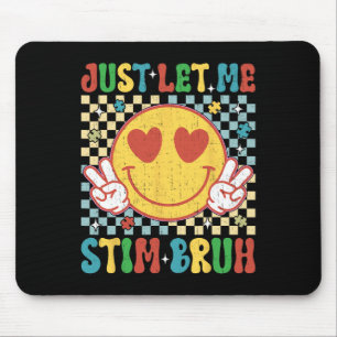 Chequered Just Let Me Stim Bruh Autism Awareness M Mouse Pad