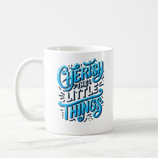 Cherish the Little Things-Mug Coffee Mug
