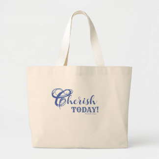 Cherish Today! Jumbo Tote