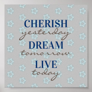 Cherish yesterday Dream tomorrow Live today Poster