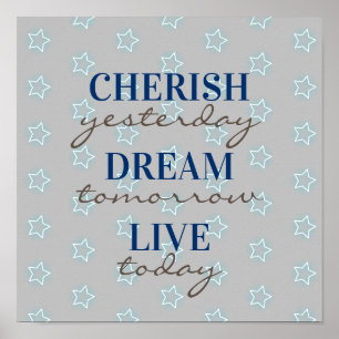 Cherish yesterday Dream tomorrow Live today Poster