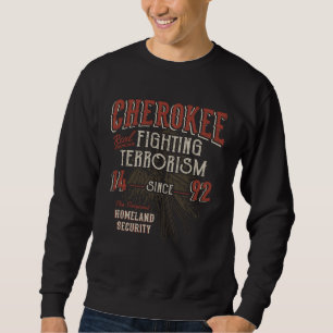 Cherokee Fighting Terrorism Since 1492 Native Amer Sweatshirt