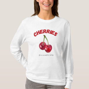 Cherry Desing, you are as sweet as a cherry T-Shirt