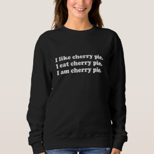 Cherry Pie or Cherry Pies Lover Men Women Girls Bo Sweatshirt