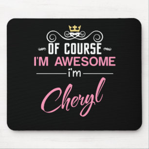 Cheryl Of Course I'm Awesome I'm Cheryl Name Mouse Pad