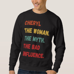 Cheryl The Woman The Myth The Bad Influence Sweatshirt