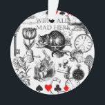 Cheshire Cat classic alice in wonderland mad Ornament<br><div class="desc">The Cheshire cat is one of the most endearing and memorable of the Alice in Wonderland characters. This collage of Alice features the Cheshire cat,  wonderland creatures,  and we're all mad here!</div>