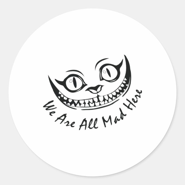 Cheshire Cat Grinning We're All Mad Here Wonderlan Classic Round Sticker (Front)