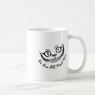 Cheshire Cat Grinning We're All Mad Here Wonderlan Coffee Mug
