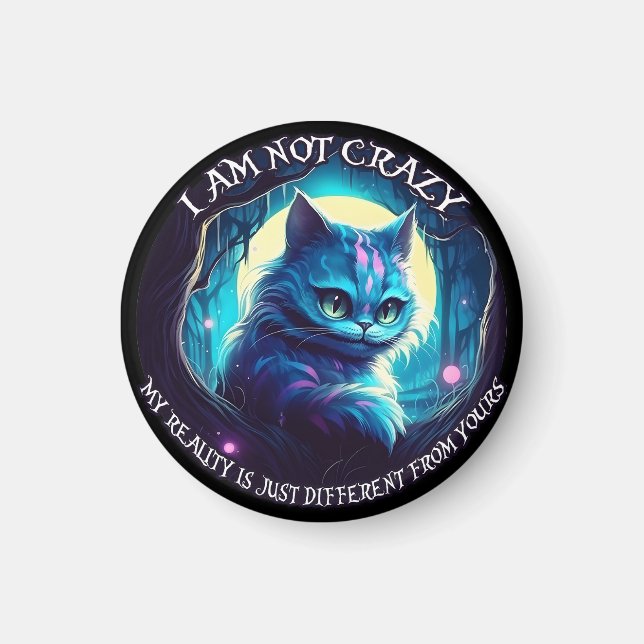 Cheshire Cat I am not crazy Magnet (Front)