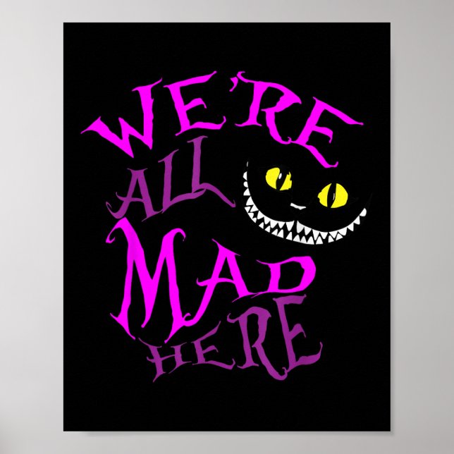 Cheshire Cat - Were All Mad Here  Poster (Front)