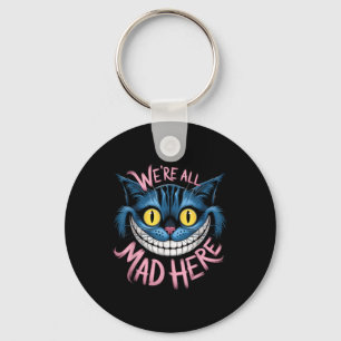 Cheshire Cat Were All Mad Here Wonderland Fans  Key Ring