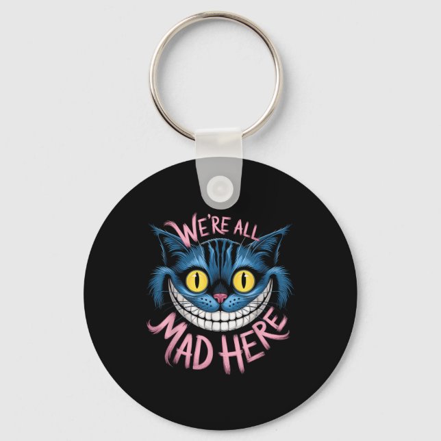 Cheshire Cat Were All Mad Here Wonderland Fans  Key Ring (Front)