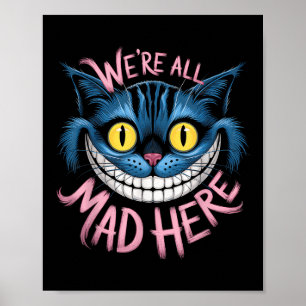 Cheshire Cat Were All Mad Here Wonderland Fans Poster