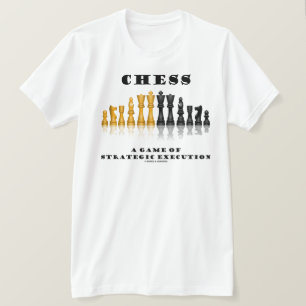 Chess A Game Of Strategic Execution T-Shirt