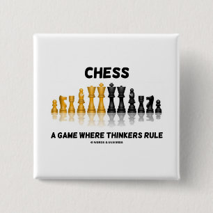 Chess A Game Where Thinkers Rule (Chess Set) 15 Cm Square Badge