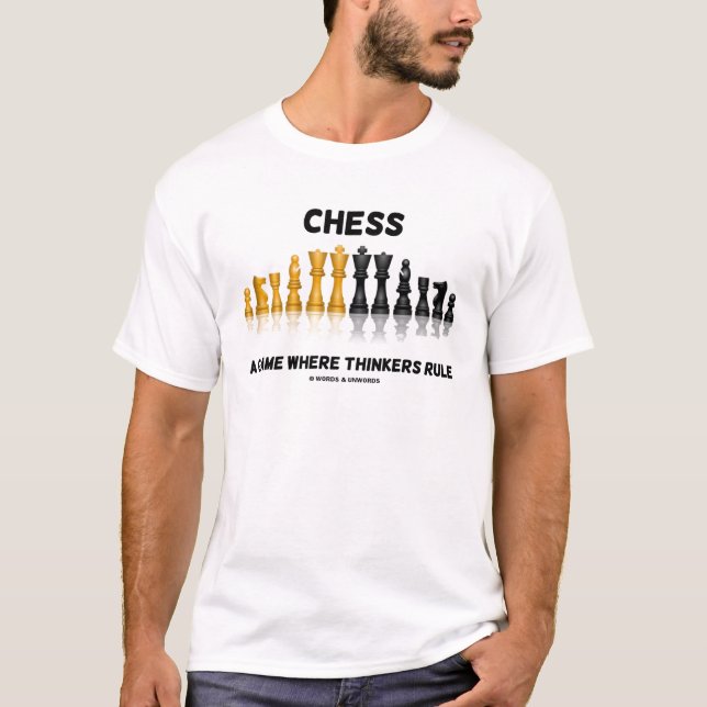 Chess A Game Where Thinkers Rule (Chess Set) T-Shirt (Front)