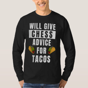 Chess Advice For Tacos Board Game Player Chess Ta T-Shirt