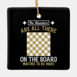 Chess - Blunders are waiting to be made Ceramic Ornament