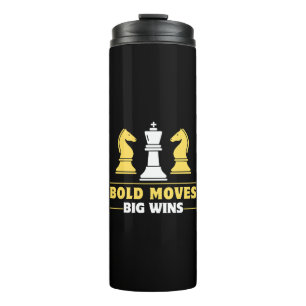 Chess - Bold moves, big wins Thermal Tumbler