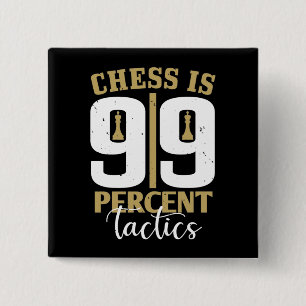 Chess - Chess is 99 Percent Tactics 15 Cm Square Badge