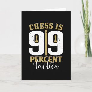Chess - Chess is 99 Percent Tactics Card