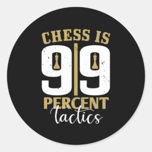 Chess - Chess is 99 Percent Tactics Classic Round Sticker