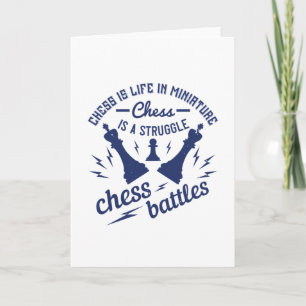 Chess - Chess is life in miniature Card