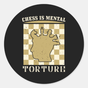Chess - Chess is mental torture Classic Round Sticker