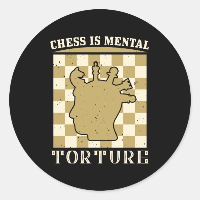 Chess - Chess is mental torture Classic Round Sticker (Front)