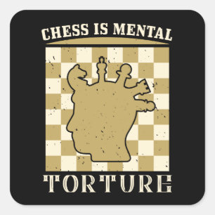Chess - Chess is mental torture Square Sticker