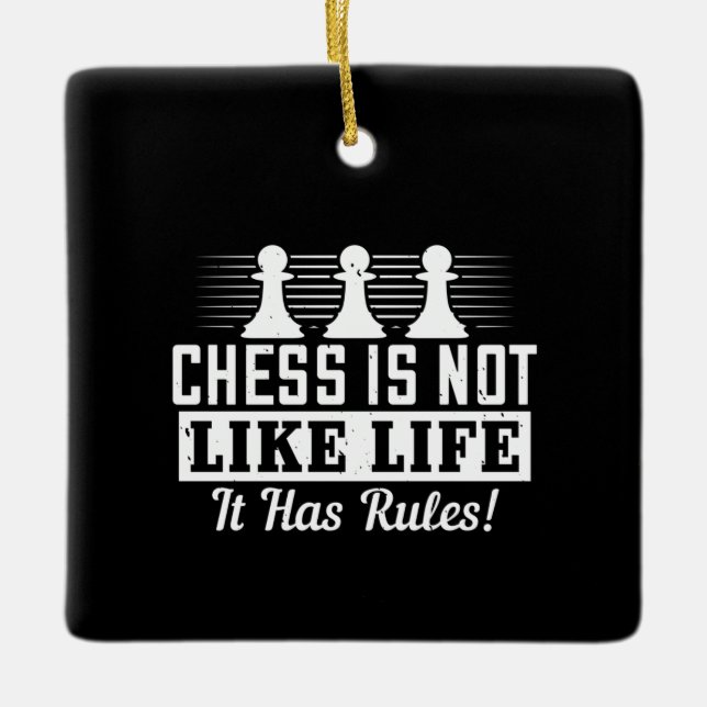 Chess - Chess is not like life Ceramic Ornament (Front)