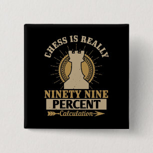 Chess - Chess is really 99% Calculation 15 Cm Square Badge