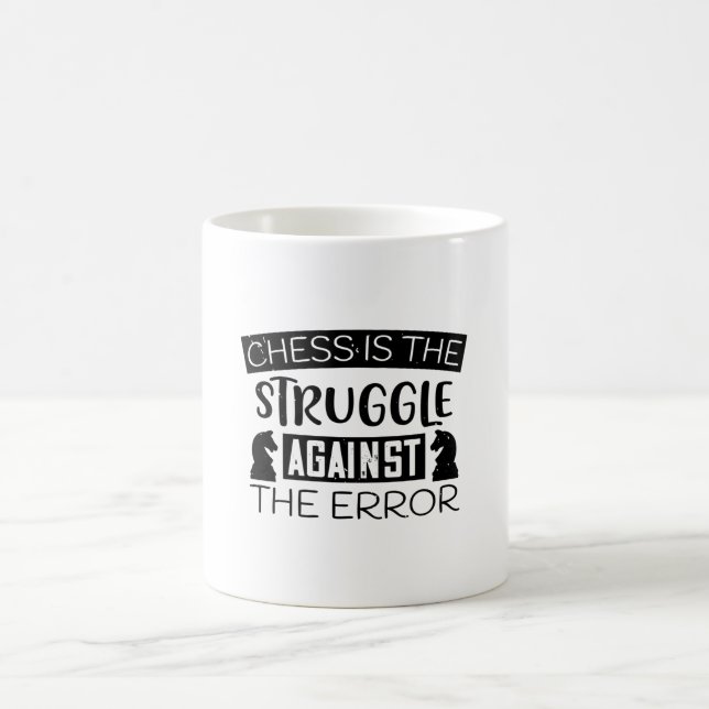 Chess - Chess is struggle against error Coffee Mug (Center)