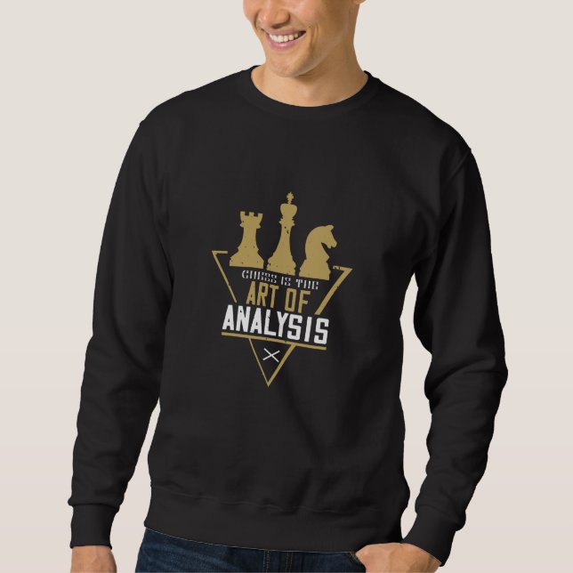 Chess - Chess is the Art of Analysis Sweatshirt (Front)